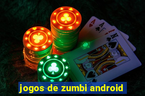 jogos de zumbi android